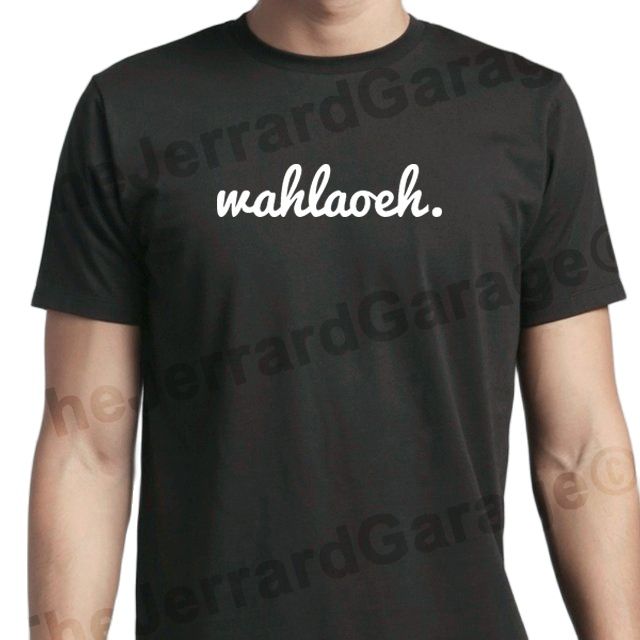 Wah lao eh. T-Shirt|,|